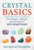 Crystal Basics: The Energetic, Healing, and Spiritual Power of 200 Gemstones