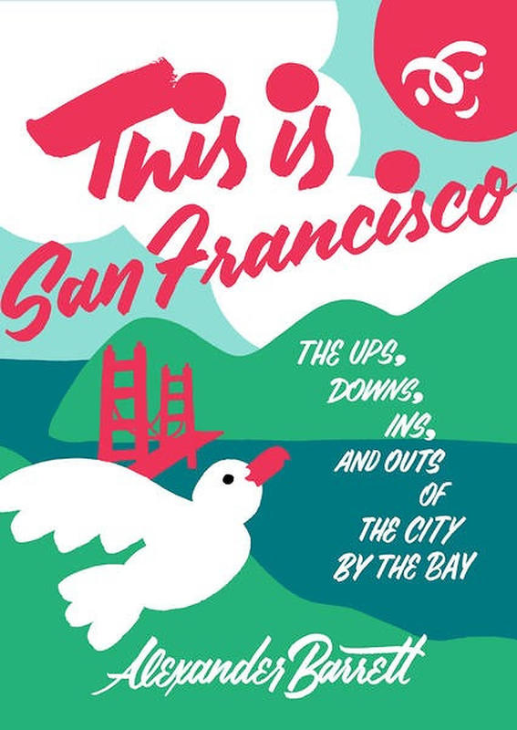 This is San Francisco: The Ups, Downs, Ins, and Outs of the City by the Bay image #8