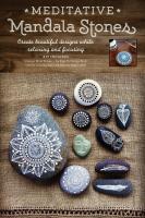 Meditative Mandala Stones: Create Beautiful Designs while Relaxing and Focusing