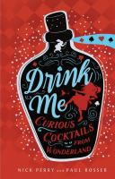 Drink Me: Curious Cocktails from Wonderland