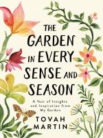 Garden in Every Sense and Season: A Year of Insights and Inspiration from my Garden