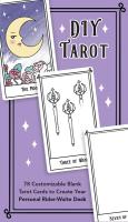 DIY Tarot: 78 Customizable Blank Tarot Cards to Create Your Personal Rider-Waite Deck