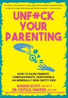 Unfuck Your Parenting: How to Raise Feminist, Compassionate, Responsible, and Generally Non-Shitty Kids