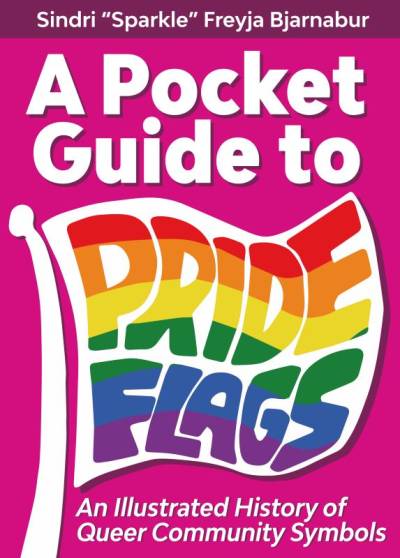 A Pocket Guide to Pride Flags: An Illustrated History of Queer Community Symbols