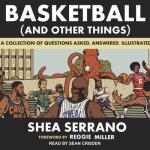 Basketball (And Other Things): A Collection of Questions Asked, Answered, Illustrated