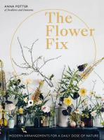 The Flower Fix: Modern arrangements for a daily dose of nature