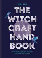 The Witchcraft Handbook: Unleash Your Magical Powers to Create the Life You Want