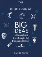 Little Book of Big Ideas: 150 Concepts and Breakthroughs that Transformed History
