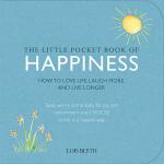The Little Pocket Book of Happiness: How to love life, laugh more, and live longer