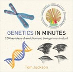 Genetics in Minutes: 200 Key Ideas of Evolution and Biology in an Instant