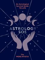 Astrology SOS: An Astrological Survival Guide to Life