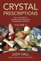 Crystal Prescriptions Volume 4: The A-Z Guide To Chakra and Kundalini Awakening Crystals