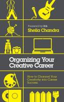 Organizing Your Creative Career: How to Channel Your Creativity into Career Success