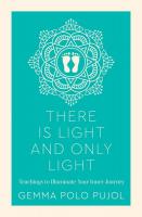 There is Light and Only Light: Teachings to Illuminate Your Inner Journey
