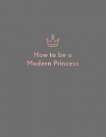 How to be a Modern Princess