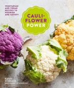 Cauliflower Power: Vegetarian and Vegan Recipes to Nourish and Satisfy