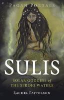 Sulis: Solar Goddess of the Spring Waters (Pagan Portals)