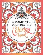 Manifest Your Destiny Coloring Book: A Mesmerizing Journey of Color and Creativity