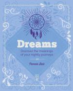 Dreams: Discover the Meanings of Your Nightly Journeys