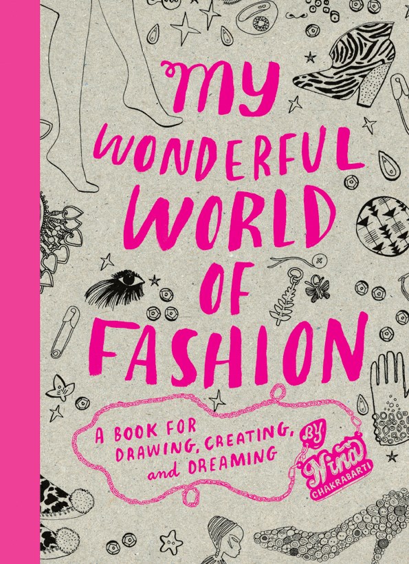 My Wonderful World of Fashion: A Book for Drawing, Creating and Dreaming [Book]
