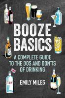 Booze Basics: A Complete Guide to the Dos and Donts of Drinking