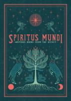 SPIRITUS MUNDI: WRITINGS BORNE FROM THE OCCULT