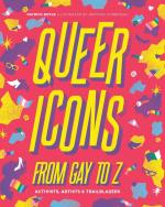 Queer Icons From Gay to Z: Activists, Artists & Trailblazers