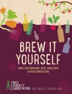 Brew It Yourself: (xdistributed) Make Your Own Beer, Wine, Cider & Other Concoctions