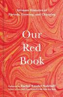 Our Red Book: Intimate Histories of Periods, Growing & Changing