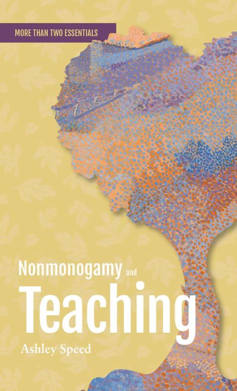 Nonmonogamy and Teaching: A More Than Two Essentials Guide.