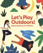 Let's Play Outdoors!: Exploring Nature for Children