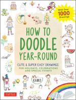 How to Doodle Year-Round: Cute & Super Easy Drawings for Holidays, Celebrations and Special Events–With Over 1000 Drawings