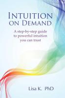 Intuition on Demand: A step-by-step guide to powerful intuition