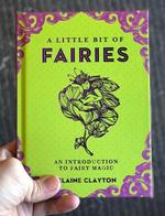 A Little Bit of Fairies: An Introduction to Fairy Magic (A Little Bit of Series)