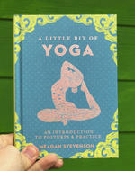 A Little Bit of Yoga: An Introduction to Postures & Practice (A Little Bit of Series)