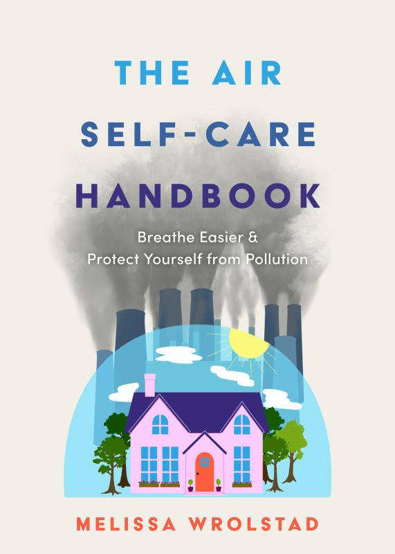 The Air Self-Care Handbook: Breathe Easier and Protect Yourself from Pollution