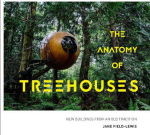 The Anatomy Of Treehouses: New Buildings From an Old Tradition
