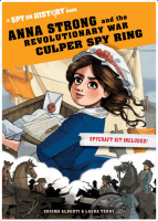 Anna Strong and the Revoluationary War Culper Spy Ring: A Spy On History Book