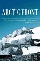 Arctic Front: The Advance of Mountain Corps Norway on Murmansk, 1941 (Die Wehrmacht im Kampf)