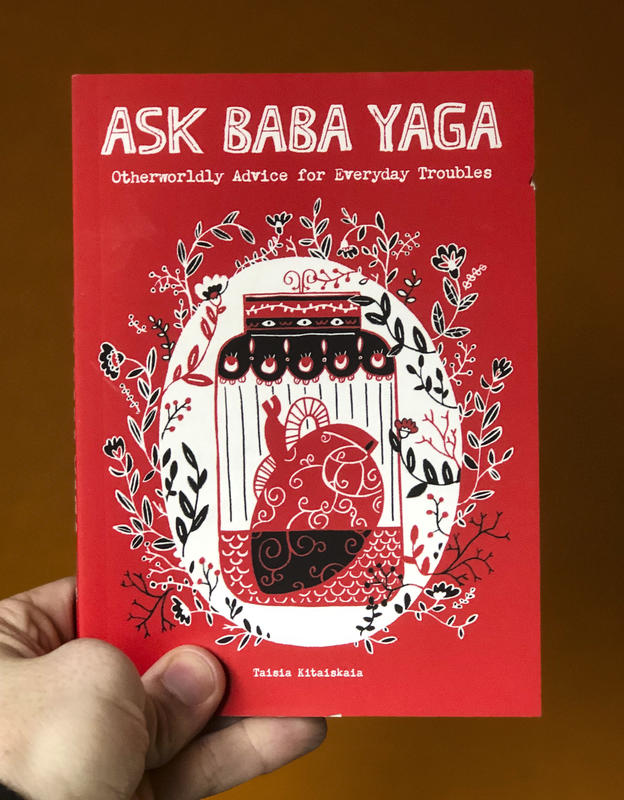 Ask Baba Yaga: Otherworldly Advice for Everyday Troubles