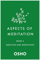 Aspects of Meditation Book 4: Medicine and Meditation