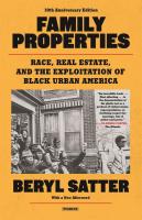 Family Properties: Race Real Estate, and the Exploitation of Black Urban America