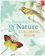 Beauties of Nature Coloring Book: Coloring Flowers, Birds, Butterflies, & Wildlife