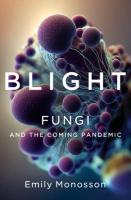 Blight: Fungi and the Coming Pandemic