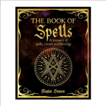 The Book of Spells: A Treasury of Spells, Rituals and Blessings (The Mystic Arts Handbooks)
