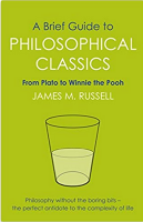 A Brief Guide to Philosophical Classics: From Plato to Winnie the Pooh