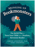 Bringing Up Bookmonsters: The Joyful Way to Turn Your Child into a Fearless, Ravenous Reader