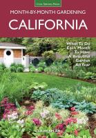 Month-by-Month Gardening: California - What to Do Each Month to Have a Beautiful Garden All Year