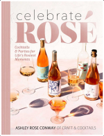 Celebrate Rosé: Cocktails & Parties for Life's Rosiest Moments