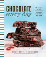 Chocolate Every Day: 85+ Plant-Based Recipes for Cacao Treats that Support Your Health and Well-Being